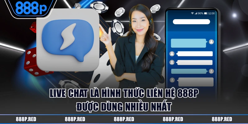 Liên hệ 888P 2 Live Chat là hình thức liên hệ 888P được dùng nhiều nhất