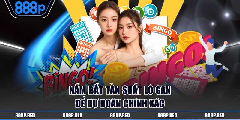 Nắm bắt tần suất lô gan để dự đoán chính xác